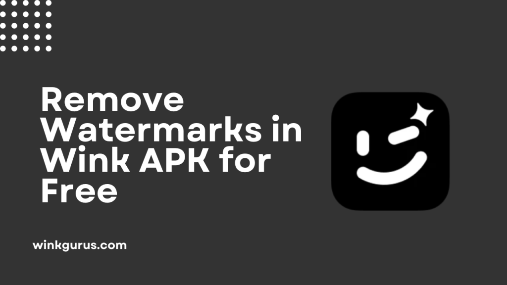 How to Remove Watermarks in Wink APK for Free