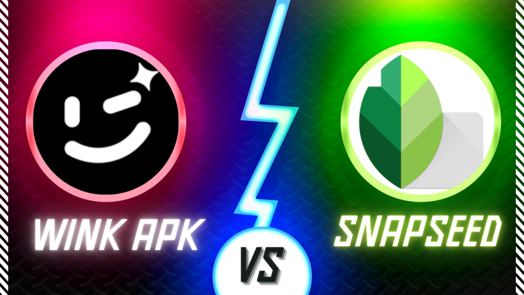 Wink App vs Snapseed: Which App is Best for You?