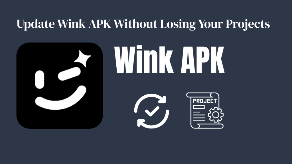 How to Update Wink APK Without Losing Your Projects